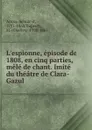 L.espionne, episode de 1808, en cinq parties, mele de chant. Imite du theatre de Clara-Gazul - Achille d' Artois