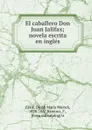 El caballero Don Juan Jalifax; novela escrita en ingles - Dinah Maria Mulock Craik