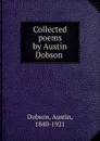 Collected poems by Austin Dobson - Austin Dobson