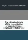 The critical principle of the reconciliation of opportunities as employed by Colebridge - Alice Dorothea Snyder