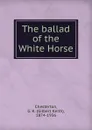The ballad of the White Horse - Gilbert Keith Chesterton