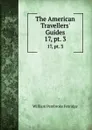 The American Travellers. Guides. 17, pt. 3 - William Pembroke Fetridge