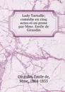 Lady Tartuffe; comedie en cinq actes et en prose par Mme. Emile de Girardin - Émile de Girardin