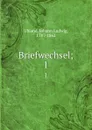 Briefwechsel;. 1 - Johann Ludwig Uhland