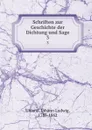 Schriften zur Geschichte der Dichtung und Sage. 3 - Johann Ludwig Uhland