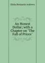 An Honest Dollar; with a Chapter on 