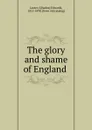 The glory and shame of England - Charles Edwards Lester