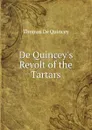 De Quincey.s Revolt of the Tartars - Thomas de Quincey