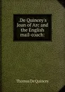 .De Quincey.s Joan of Arc and the English mail-coach: - Thomas de Quincey