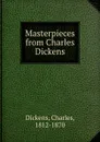 Masterpieces from Charles Dickens - Charles Dickens