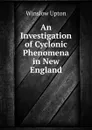 An Investigation of Cyclonic Phenomena in New England - Winslow Upton