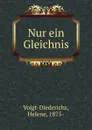 Nur ein Gleichnis - Helene Voigt-Diederichs