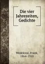 Die vier Jahrezeiten, Gedichte - Frank Wedekind