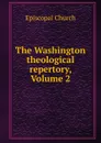The Washington theological repertory, Volume 2 - Episcopal Church