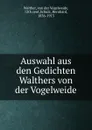 Auswahl aus den Gedichten Walthers von der Vogelweide - von der Vogelweide Walther