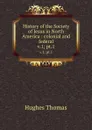History of the Society of Jesus in North America : colonial and federal. v.1; pt.1 - Hughes Thomas