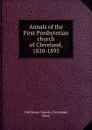 Annals of the First Presbyterian church of Cleveland, 1820-1895 - Cleveland