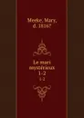 Le mari mysterieux. 1-2 - Mary Meeke