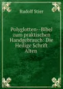 Polyglotten--Bibel zum praktischen Handgebrauch: Die Heilige Schrift Alten . - Rudolf Stier