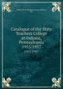 Catalogue of the State Teachers College at Indiana, Pennsylvania. 1955/1957 - Indiana