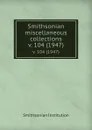 Smithsonian miscellaneous collections. v. 104 (1947) - Smithsonian Institution