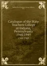 Catalogue of the State Teachers College at Indiana, Pennsylvania. 1948/1949 - Indiana