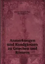 Anmerkungen und Randglossen zu Griechen und Romern - Johann Heinrich Voss