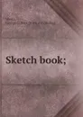 Sketch book; - George Gilbert Weeks