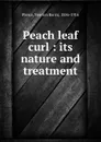 Peach leaf curl : its nature and treatment - Newton Barris Pierce