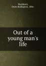 Out of a young man.s life - Owen Redington Washburn