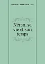 Neron, sa vie et son temps - Charles Marie Franzero