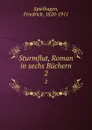 Sturmflut, Roman in sechs Buchern. 2 - Friedrich Spielhagen