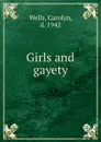 Girls and gayety - Carolyn Wells