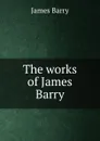 The works of James Barry - James Barry