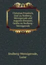 Christian Friedrich, Graf zu Stolberg-Wernigerode und Auguste Eleonore, Grafin zu Stolberg-Wernigerode - Luise Stolberg-Wernigerode