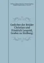 Gedichte der Bruder Christian und Friedrich Leopold, Grafen zu Stolberg; - Christian Stolberg-Stolberg