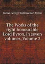 The Works of the right honourable Lord Byron, in seven volumes, Volume 2 - George Noël Gordon Byron