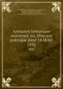 Annuaire historique universel; ou, Histoire politique pour 1818-61. 1856 - Charles Louis Lesur