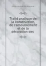 Traite pratique de la construction, de l.ameublement et de la decoration des . - Xavier Barbier de Montault