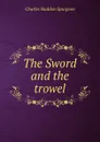 The Sword and the trowel - Charles Haddon Spurgeon