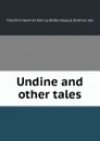 Undine and other tales - Friedrich Heinrich Karl La Motte-Fouqué