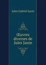 OEuvres diverses de Jules Janin - Janin Jules Gabriel