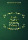 Etudes d.histoire militaire, Volume 2 - Ferdinand Lecomte