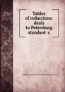 Tables of reductions: deals to Petersburg standard .c - John Ross