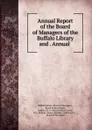 Annual Report of the Board of Managers of the Buffalo Library and . Annual . - Buffalo Library Board of Managers