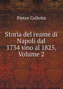 Storia del reame di Napoli dal 1734 sino al 1825, Volume 2 - Pietro Colletta