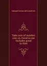 Take care of number one; or, Good to me includes good to thee - Samuel Griswold Goodrich