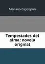 Tempestades del alma: novela original - Mariano Capdepón