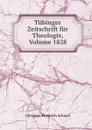 Tubinger Zeitschrift fur Theologie, Volume 1828 - Christian Friedrich Schmid