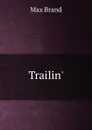 Trailin. - Макс Брэнд